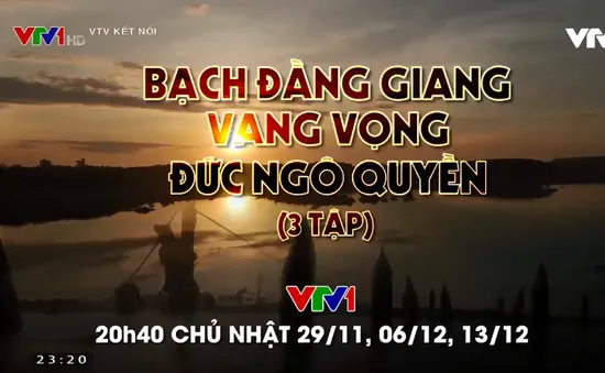 Đón xem PTL "Bạch Đằng Giang vang vọng đức Ngô Quyền" trên VTV1