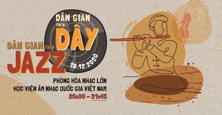 "Hòa nhạc Dân gian trên Jazz/Dân gian trên Dây" quy tụ 40 nghệ sĩ tài năng