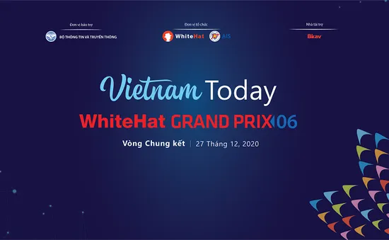 2 đội Việt Nam lọt vào chung kết cuộc thi An toàn không gian mạng toàn cầu WhiteHat Grand Prix 06