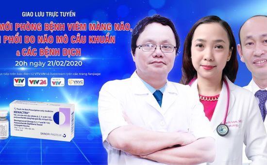 Tư vấn trực tuyến: Vaccine mới phòng bệnh viêm màng não, viêm phổi do não mô cầu khuẩn & các bệnh dịch