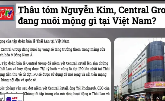 Thâu tóm Nguyễn Kim, Central Group đang “nuôi mộng” gì tại Việt Nam?