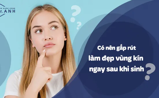 Nếu vùng kín chưa khoẻ mạnh thì làm sao nghĩ đến chuyện thẩm mỹ?