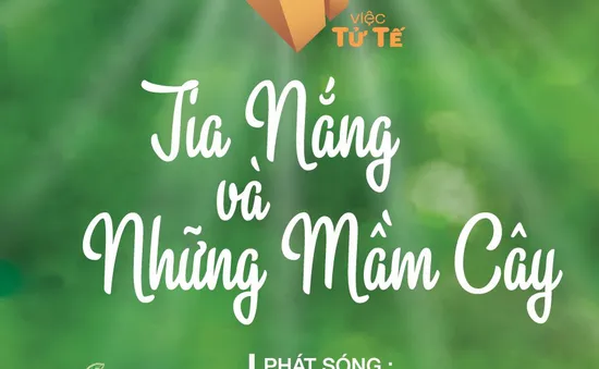 Việc tử tế tháng 2: Tia nắng và những mầm cây (20h10, 8/2 trên VTV1)