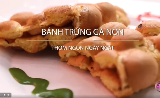 Bánh trứng gà non: Thơm ngon ngất ngây