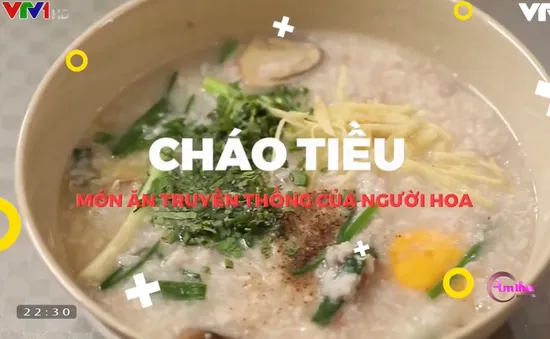 Cháo tiều: Nét ẩm thực độc đáo của người Trung Hoa