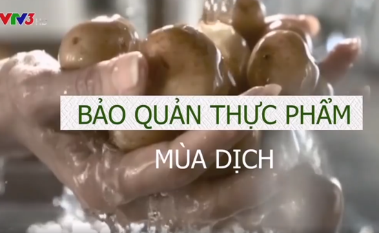 Gợi ý một vài mẹo nhỏ giúp bạn bảo quản thức ăn trong mùa dịch bệnh