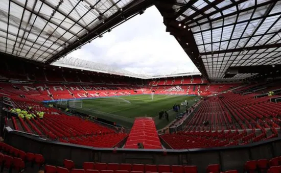 Manchester United sửa khán đài Old Trafford để đem đến trải nghiệm mới cho CĐV