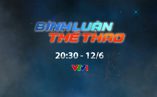 Bình luận thể thao ngày 12/6: V.League và những câu hỏi tại sao!? (20h30 trên VTV1)