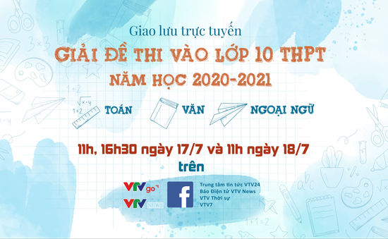 Giao lưu trực tuyến: Giải đề thi vào lớp 10 THPT năm học 2020-2021 tại Hà Nội