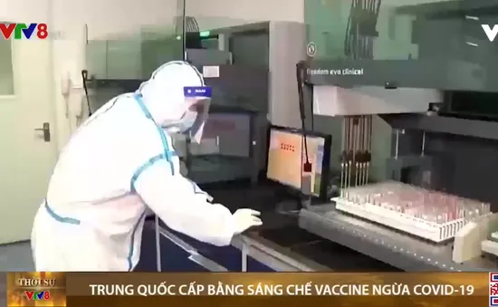 Trung Quốc cấp bằng sáng chế vaccine đầu tiên ngừa COVID-19