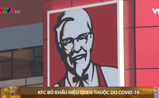 KFC bỏ khẩu hiệu quen thuộc do COVID-19