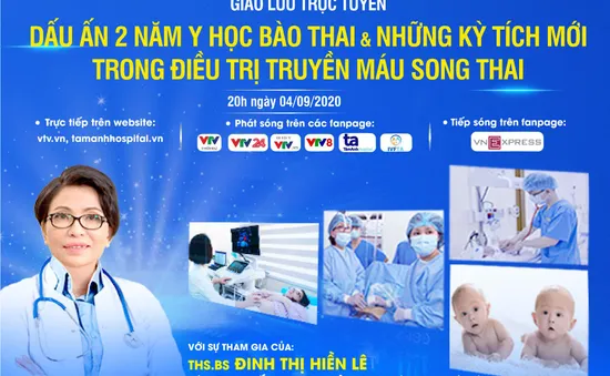 GLTT: Dấu ấn 2 năm Y học bào thai và những kỳ tích mới trong điều trị truyền máu song thai