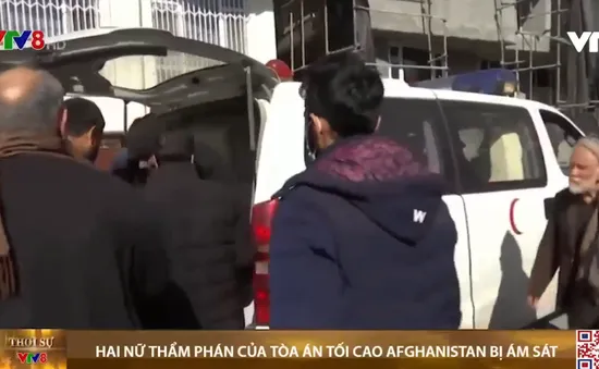 Hai nữ thẩm phán của Tòa án Tối cao Afghanistan bị ám sát