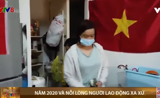 Năm 2020 và nỗi lòng người lao động xa xứ