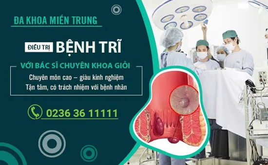 Đa khoa Miền Trung: Điều trị bệnh trĩ với bác sĩ chuyên khoa giỏi