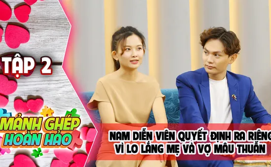 Diễn viên Thanh Phú dọn ra sống riêng vì sợ mẹ và vợ phát sinh mâu thuẫn
