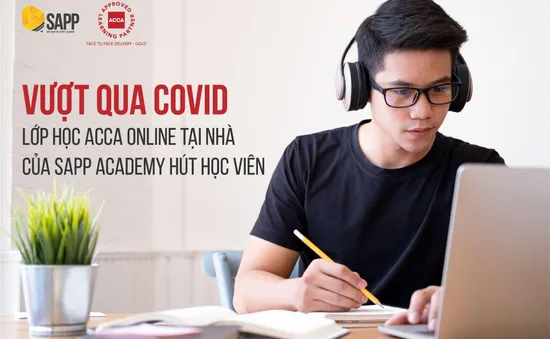 Vượt qua thách thức COVID, lớp học ACCA Online tại nhà của SAPP Academy hút học viên