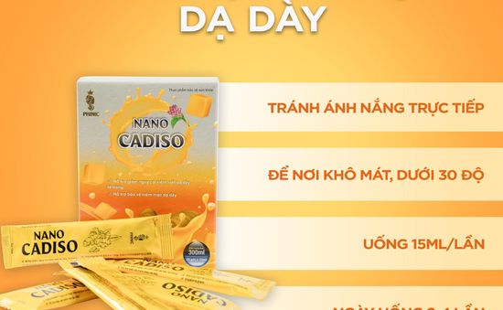 Xoá bỏ nỗi lo dạ dày cùng sản phẩm Nano Cadiso