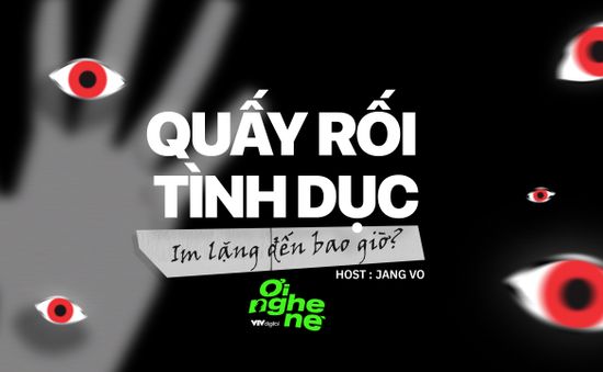 Số 13 Podcast "Ơi nghe nè": Quấy rối tình dục nơi công cộng -  Im lặng đến bao giờ?