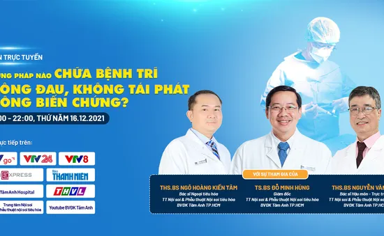 Tư vấn trực tuyến: Phương pháp nào chữa bệnh trĩ không đau, không tái phát, không biến chứng?