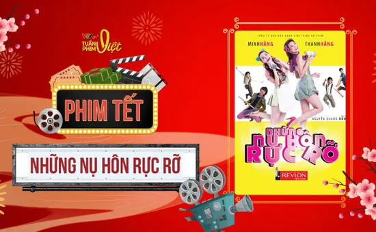 Tuần phim Việt trên VTVGo: "Những nụ hôn rực rỡ" trở lại mùa phim Tết sau 11 năm khuynh đảo phòng vé