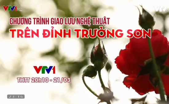 Đón xem Giao lưu nghệ thuật Trên đỉnh Trường Sơn (20h10, 21/3, VTV1)