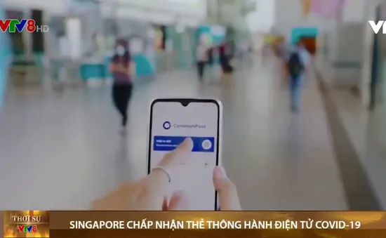 Singapore chấp nhận thẻ thông hành điện tử COVID-19