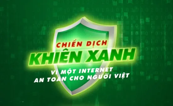 Chiến dịch Khiên Xanh - Tạo môi trường Internet an toàn cho người dùng Việt