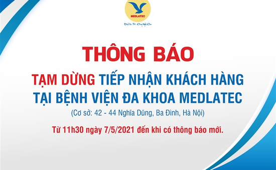 Bệnh viện Đa khoa Medlatec dừng tiếp nhận bệnh nhân tại cơ sở Nghĩa Dũng