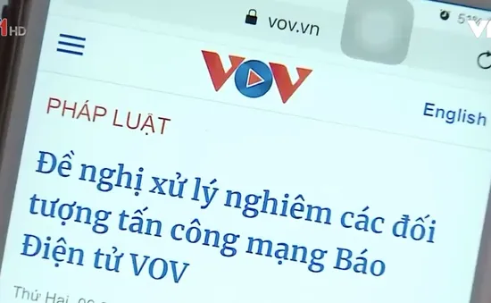 Tấn công mạng VOV là hành vi vi phạm đặc biệt nghiêm trọng