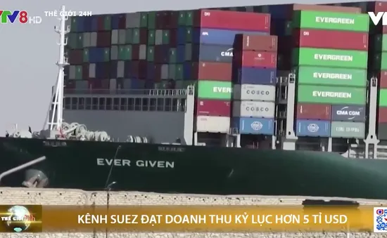 Kênh đào Suez ghi nhận mức doanh thu kỷ lục dù tàu Ever Given chỉ vừa trở lại hành trình sau 112 ngày mắc cạn