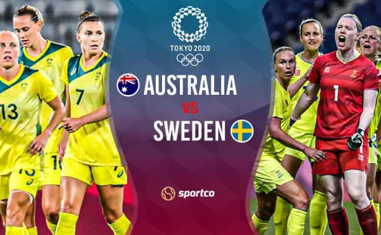 Australia vs Thuỵ Điển: 18h00 hôm nay (2/8) trên VTV5, VTV9 và VTVGo | Bán kết bóng đá nữ Olympic Tokyo 2020