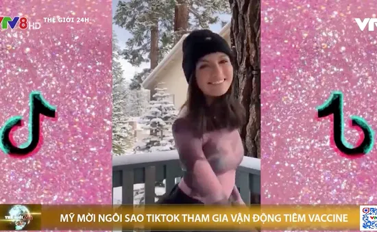 Nhà Trắng mời ngôi sao Tiktok hợp tác kêu gọi giới trẻ Mỹ tiêm vắc-xin ngừa COVID-19