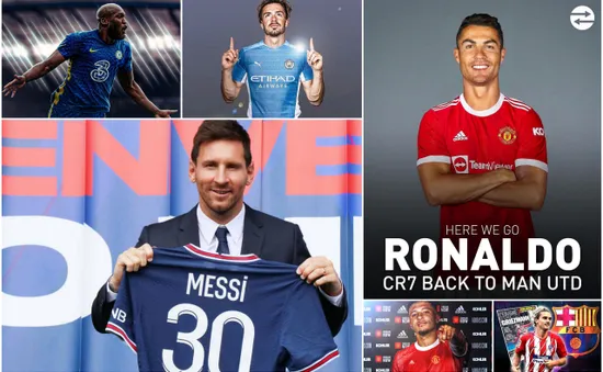 Chuyển nhượng mùa hè 2021: Messi, Ronaldo có bến đỗ mới và những thương vụ đình đám