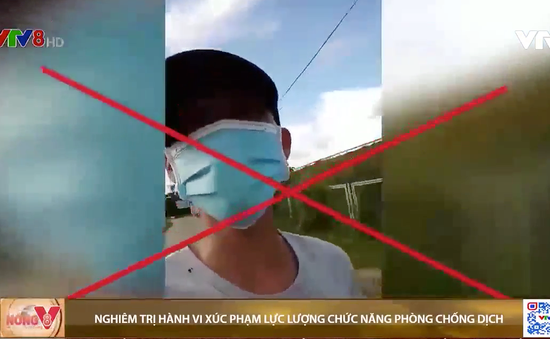 Nghiêm trị hành vi lăng mạ, xúc phạm lực lượng phòng chống dịch