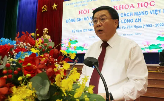 Hội thảo khoa học: "Đồng chí Võ Văn Ngân với cách mạng Việt Nam và quê hương Long An"