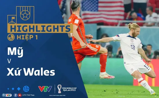 HIGHLIGHTS Hiệp 1 | ĐT Mỹ vs ĐT Xứ Wales | Bảng B VCK FIFA World Cup Qatar 2022™