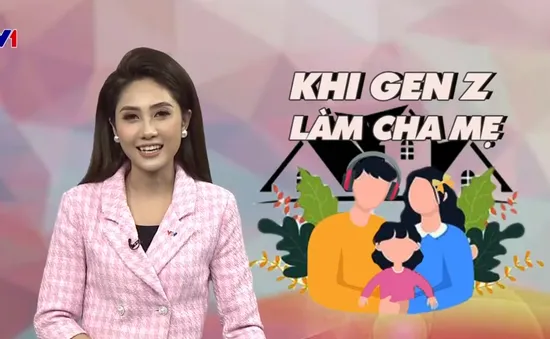 Khi GenZ làm cha mẹ: Sống trách nhiệm để trưởng thành