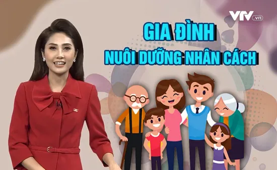 Gia đình – Nơi nuôi dưỡng nhân cách