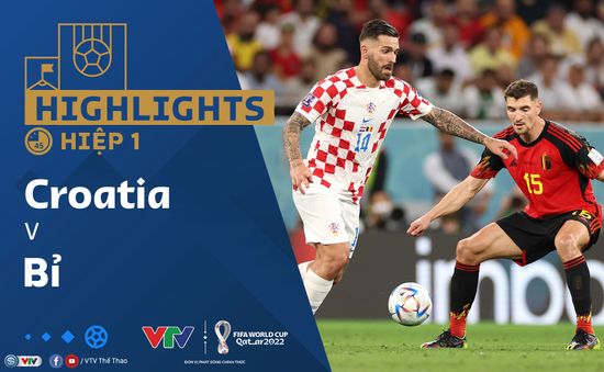 HIGHLIGHTS Hiệp 1 | ĐT Croatia vs ĐT Bỉ | Bảng F VCK FIFA World Cup Qatar 2022™