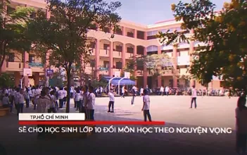 TP. Hồ Chí Minh: Sẽ cho học sinh lớp 10 đổi môn học theo nguyện vọng