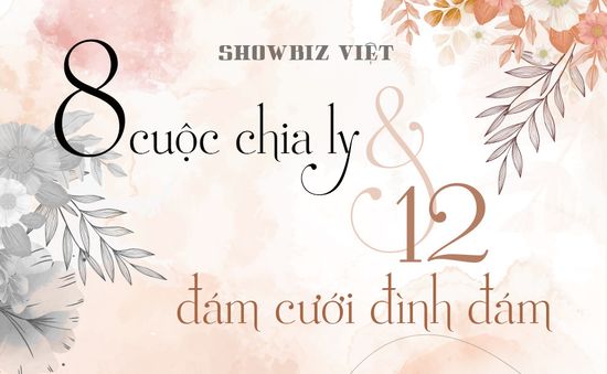 Showbiz Việt 2022: 8 cuộc chia ly và 12 đám cưới đình đám