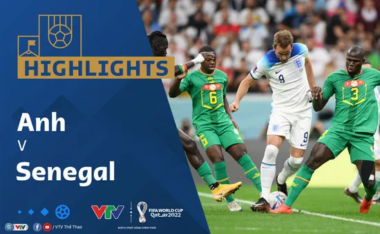 HIGHLIGHTS | ĐT Anh vs ĐT Senegal | Vòng 1/8 VCK FIFA World Cup Qatar 2022™