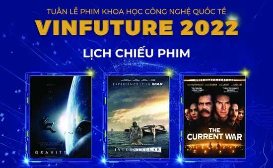 Tuần lễ khoa học – công nghệ VinFuture 2022 công chiếu 3 phim khoa học của Hollywood