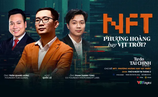 [20h00, ngày 25/2] MONEYtalk số 9: "NFT – Phượng hoàng hay vịt trời?"