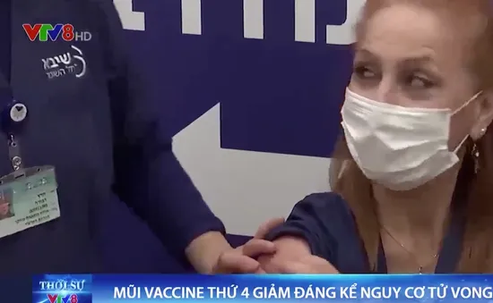 Mũi vaccine thứ 4 ngừa COVID 19 giảm đáng kể nguy cơ tử vong