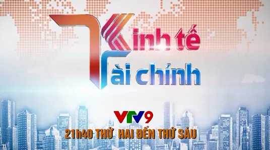 Điểm nhấn Bản tin kinh tế tài chính trên VTV9