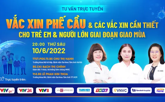 Tư vấn trực tuyến: Vaccine phế cầu và các vaccine cần thiết cho trẻ em và người lớn giai đoạn giao mùa