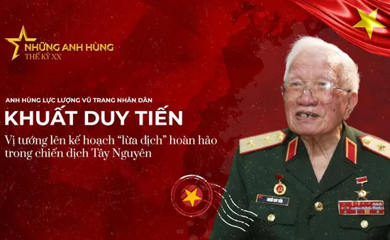 Anh hùng LLVTND Khuất Duy Tiến - người làm nên "cú lừa" ngoạn mục trong chiến dịch Tây Nguyên: 85% xương thịt của tôi là của các liệt sĩ