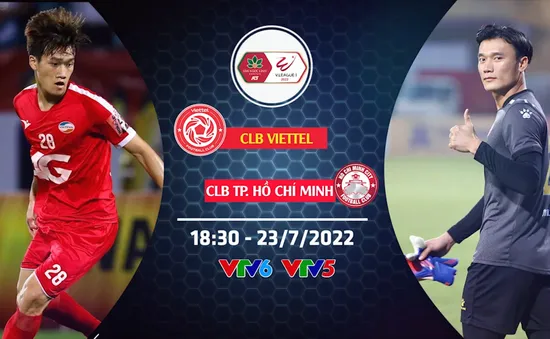 Viettel FC vs CLB TP Hồ Chí Minh: 19h15 trực tiếp trên VTV5, VTV6